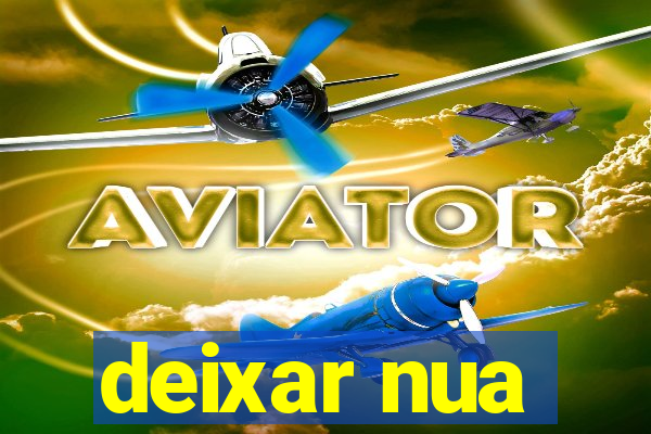 deixar nua